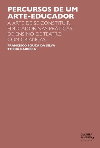 Percursos de um arte-educador: a arte de se constituir educador nas práticas de ensino de teatro com crianças