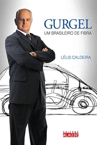 Gurgel: um brasileiro de fibra