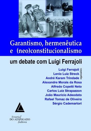 Garantismo, hermenêutica e (neo)constitucionalismo: um debate com Luigi Ferrajoli
