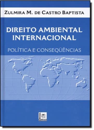 Direito Ambiental Internacional: Política e Conseqüencias