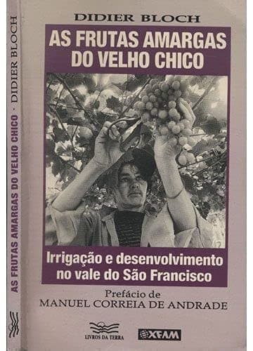 As frutas amargas do velho Chico: irrigação e desenvolvimento no vale do São Francisco