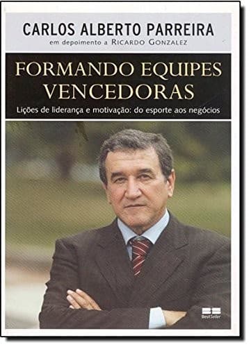 Formando equipes vencedoras: lições de liderança e motivação : do esporte aos negócios