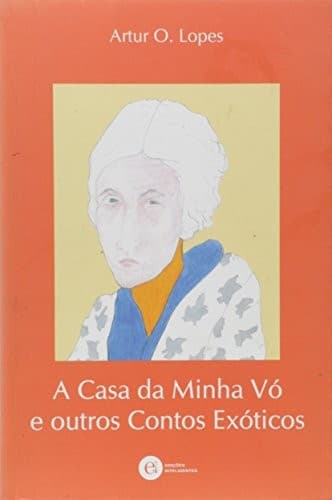 A casa da minha vó e outros contos exóticos
