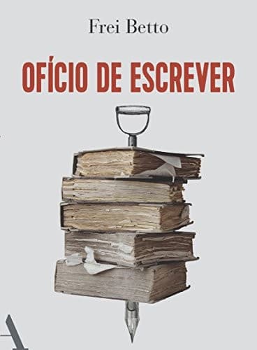 Ofício de escrever: Frei Betto