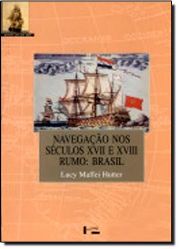 Navegacao nos seculos XVII e XVIII: rumo: Brasil