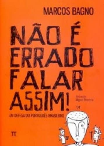 Não é errado falar assim!: em defesa do português brasileiro