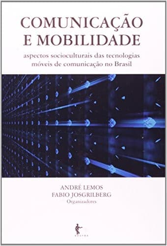 Comunicação e mobilidade: aspectos socioculturais das tecnologias móveis de comunicação no Brasil