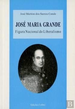 José Maria Grande: figura nacional do liberalismo