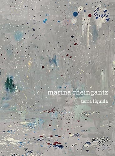 Marina Rheingantz: terra líquida = liquid earth