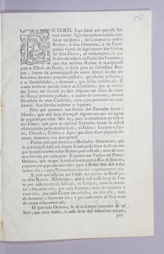 Eu Elrei. Faço saber aos que este alvará virem: que havendo mandado consultar nas juntas, do commercio destes reinos, e seus dominios, e da Companhia Geral da Agricultura das Vinhas do Alto Douro ...