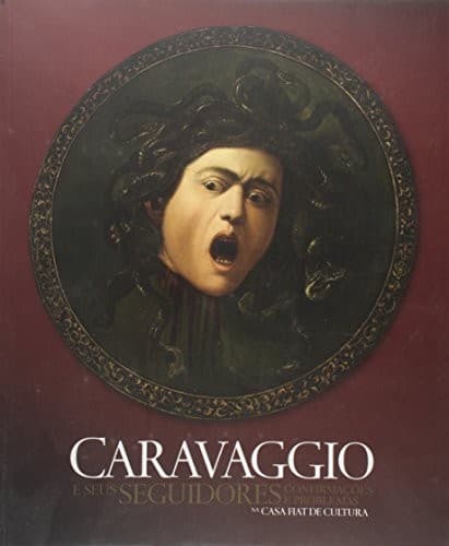 Caravaggio e seus seguidores: confirmac̦ões e problemas