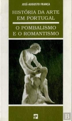 História da arte em Portugal. O Pombalismo e o Romantismo