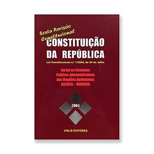 Constituição da República Portuguesa: sexta revisão constitucional : Lei Constitucional n.o 1/2004, de 24 de Julho