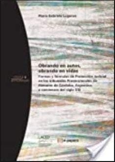 Obrando en autos, obrando en vidas: formas y fórmulas de Protección Judicial en los tribunales Prevencionales de Menores de Córdoba, Argentina, a comienzos del siglo XXI