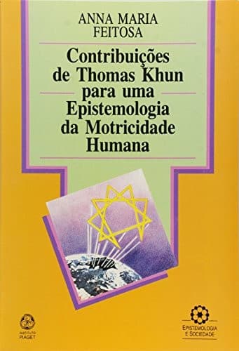 Contribuições de Thomas Khun [sic] para uma epistemologia da motricidade humana