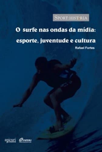 O surfe nas ondas da mídia: esporte, juventude e cultura