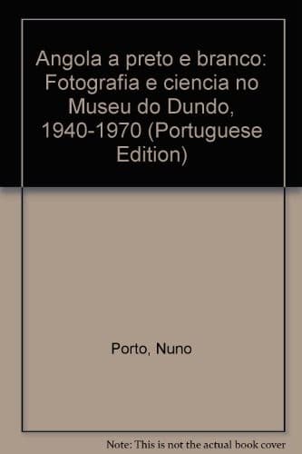 Angola a preto e branco: fotografia e ciência no Museu do Dundo, 1940-1970