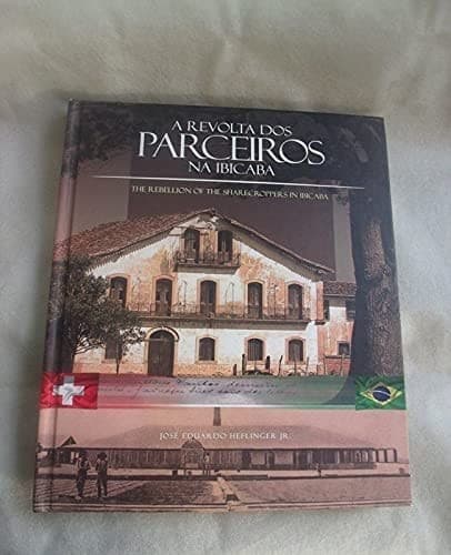 A revolta dos parceiros na Ibicaba =: The rebellion of the sharecroppers in Ibicaba