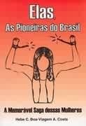 Elas, as pioneiras do Brasil: a memorável saga dessas mulheres
