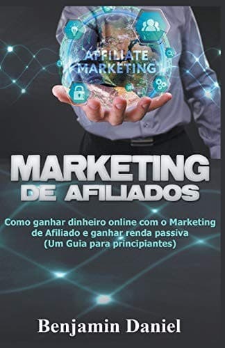 Marketing de Afiliados: Como Ganhar Dinheiro Online Com o Marketing de Afiliado e Ganhar Renda Passiva