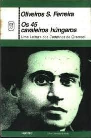 Os 45 cavaleiros húngaros: uma leitura dos Cadernos de Gramsci