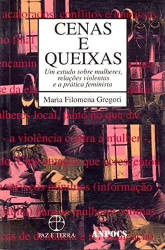 Cenas e queixas: um estudo sobre mulheres, relações violentas e a prática feminista