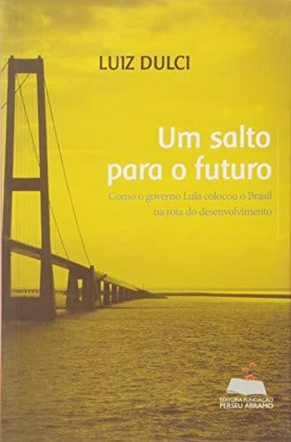 Um salto para o futuro: como o governo Lula colocou o Brasil na rota do desenvolvimento