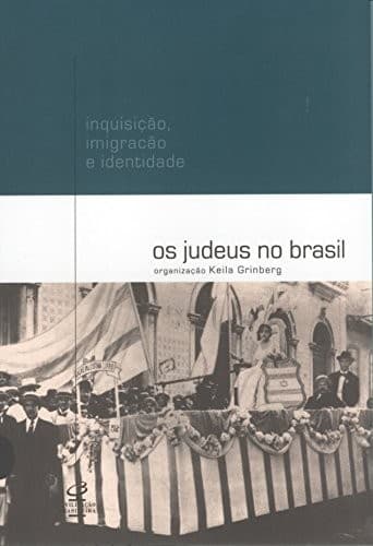 Os judeus no Brasil: inquisição, imigração e identidade