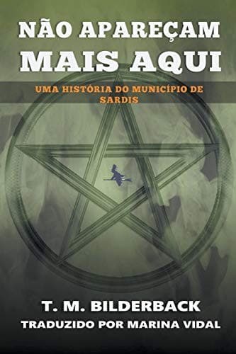 Não Apareçam Mais Aqui - Uma História do Município de Sardis