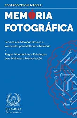 Memória Fotográfica: Técnicas de Memória Básicas e Avançadas para Melhorar a Memória - Regras Mnemônicas e Estratégias para Melhorar a Memorização