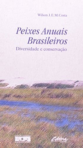 Peixes anuais brasileiros: diversidade e conservação