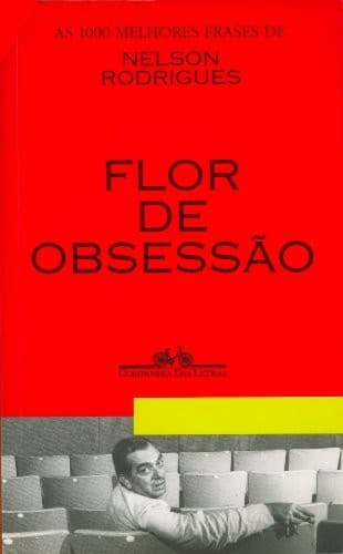 Flor de obsessão: as 1000 melhores frases de Nelson Rodrigues