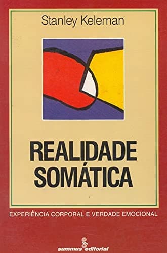Realidade Somática: Experiência Corporal e Verdade Emocional