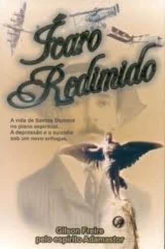 Ícaro Redimido: a Vida de Santos Dumont no Plano Espiritual
