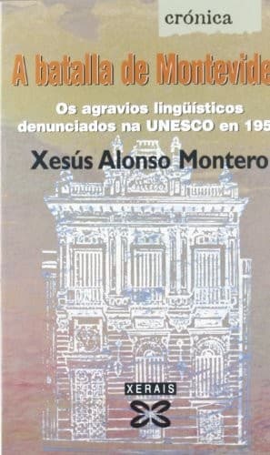 A Batalla De Montevideo: OS Agravios Linguisticos Denunciados Na UNESCO En 1954 (Edicion Literaria)