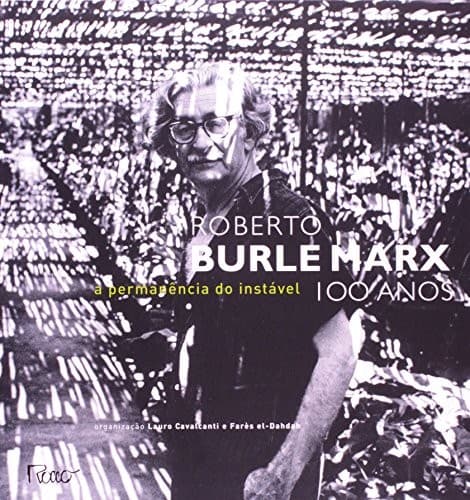 Roberto Burle Marx 100 anos: a permanência do instável