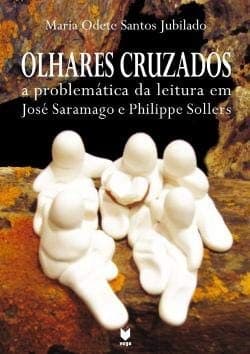 Olhares cruzados: a problemática da leitura em José Saramago e Philippe Sollers