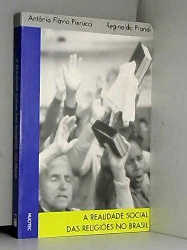 A realidade social das religiões no Brasil: religião, sociedade e política