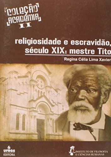 Religiosidade e escravidão no século XIX: mestre Tito