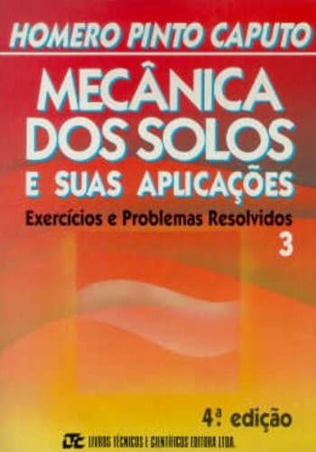 Mecânica dos Solos e Suas Aplicações - Vol. 3