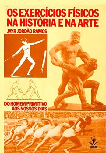 Exercícios Físicos na História e na Arte, Os