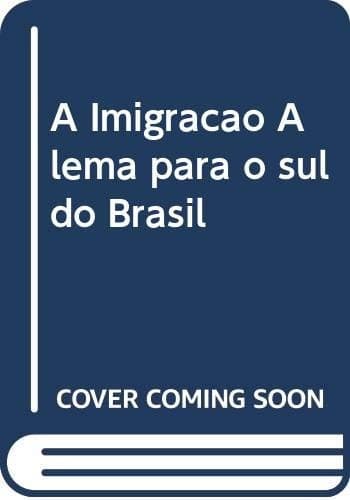 A imigração alemã para o sul do Brasil até 1859