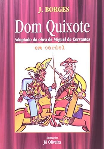 Dom Quixote: Adaptado da Obra de Miguel Cervantes em Cordel