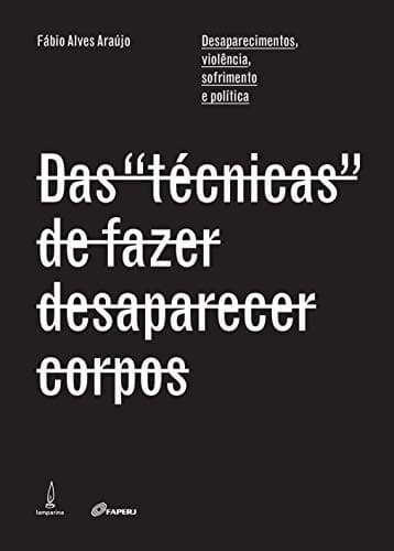 Das "técnicas" de fazer desaparecer corpos: desaparecimentos, violência, sofrimento e político