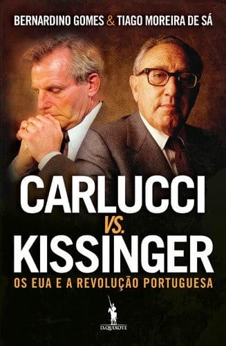 Carlucci vs. Kissinger: os EUA e a revolução portuguesa