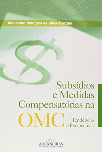 Subsídios e medidas compensatórias na OMC: tendências e perspectivas