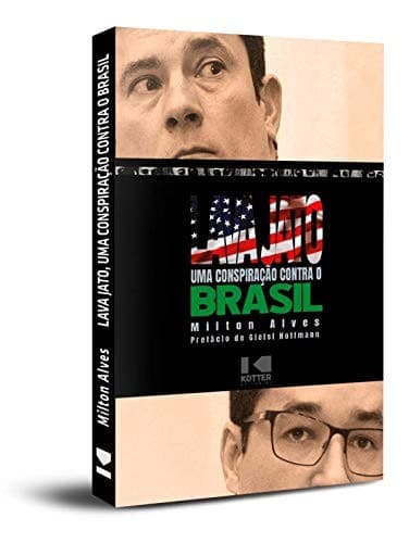 Lava Jato: uma conspiração contra o Brasil