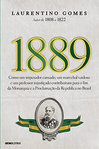 1889: como um imperador cansado, um marechal vaidoso e um professor injustiçado contribuíram para o fim da monarquia e a proclamação da republica no Brasil