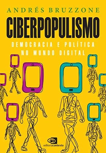 Ciberpopulismo: política e democracia no mundo digital