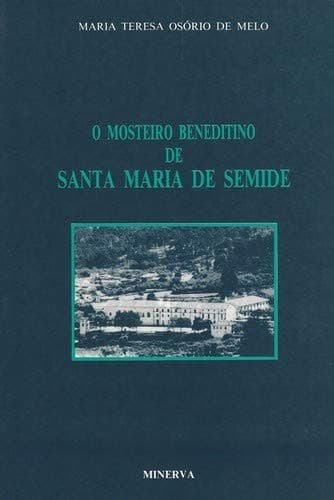 O mosteiro beneditino de Santa Maria de Semide